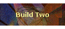 Build Two